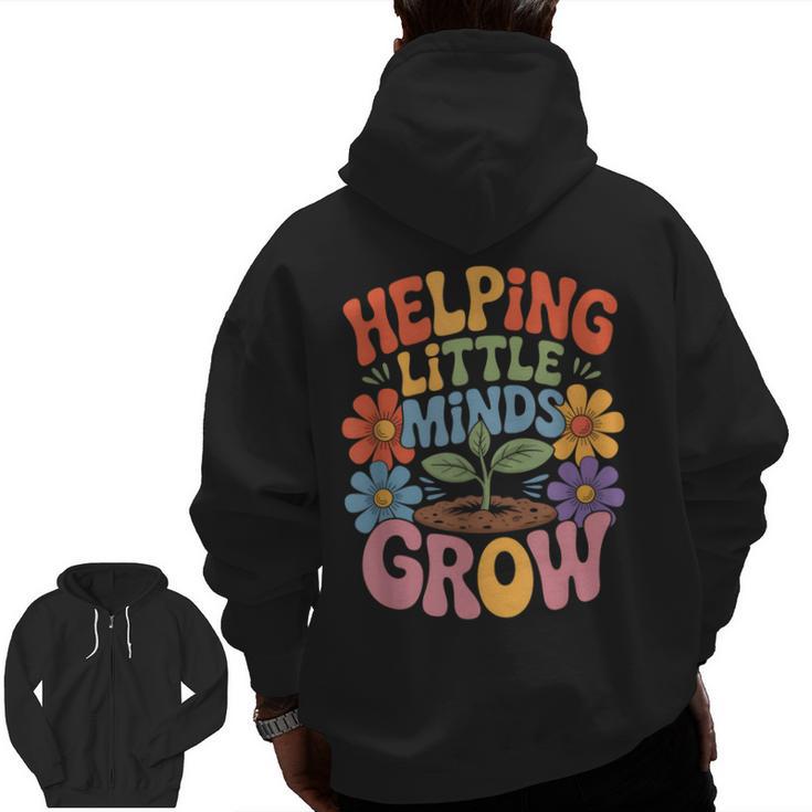 Helping Little Minds Grow Teacher First Day Back To School Men Zip Up Hoodie Back Print