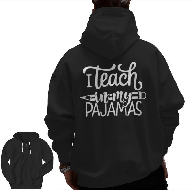 Homeschool Mom Teacher I Teach In My Pajamas For Women Men Zip Up Hoodie Back Print