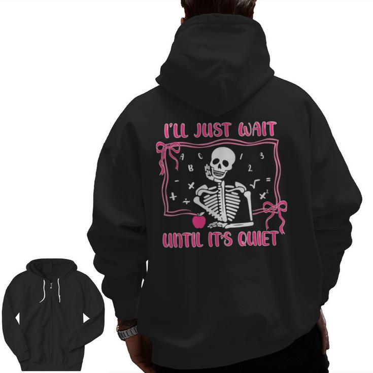 I'Ll Just Wait Until It's Quiet Spooky Teacher Halloween Men Zip Up Hoodie Back Print