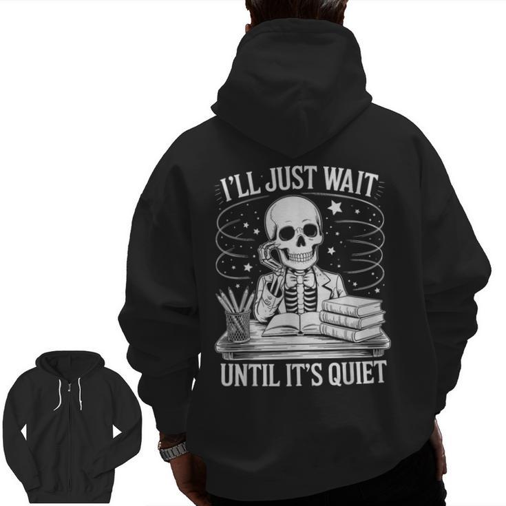 I'Ll Wait Until It's Quiet Tshirt Skeleton Teacher Halloween Men Zip Up Hoodie Back Print