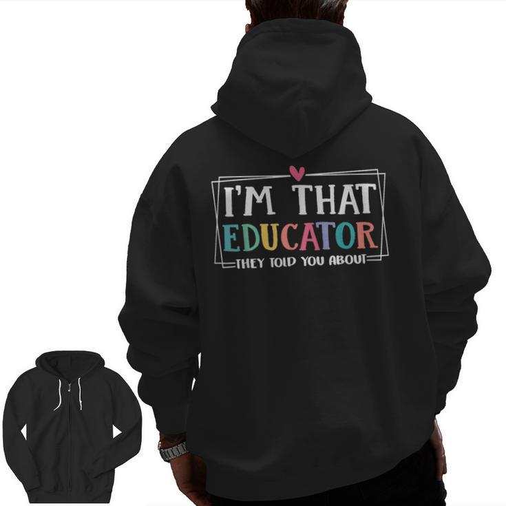 I'm That Educator They Told You About Teacher Educator Men Zip Up Hoodie Back Print