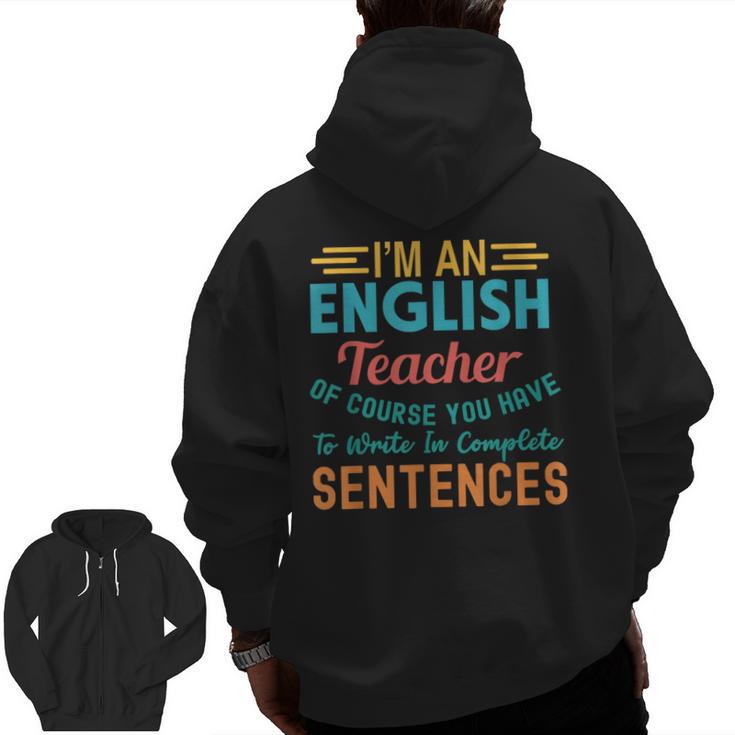 I'm An English Teacher Of Course You Have To Write Men Zip Up Hoodie Back Print