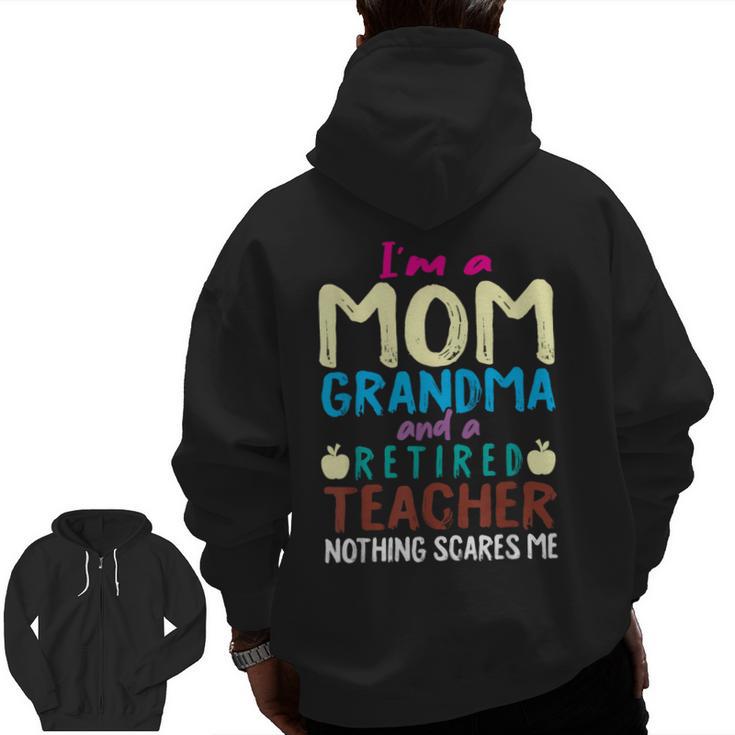 I'm Mom Grandma And A Retired Teacher Nothing Scares Me Men Women Men Zip Up Hoodie Back Print