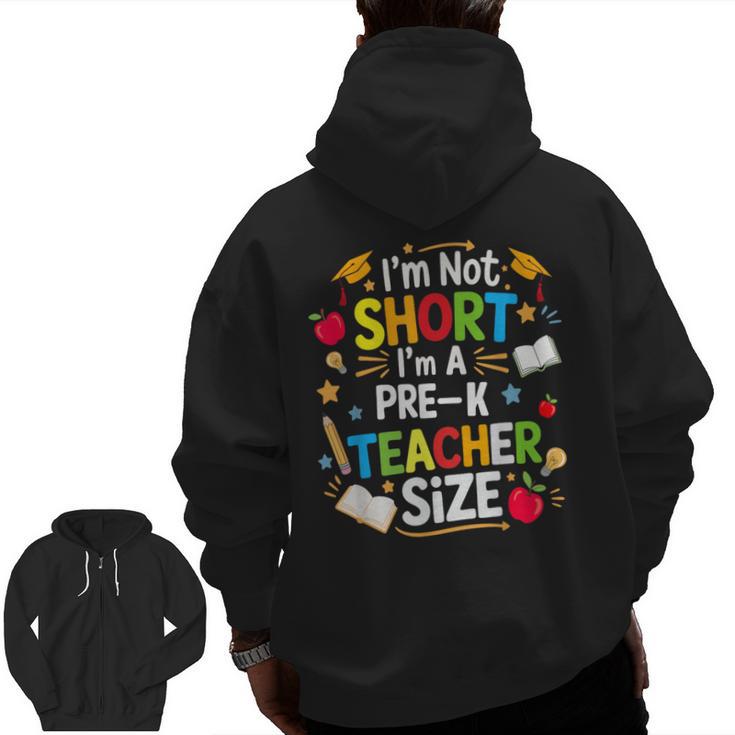I'm Not Short I'm A Pre-K Teacher Size Back To School Men Zip Up Hoodie Back Print