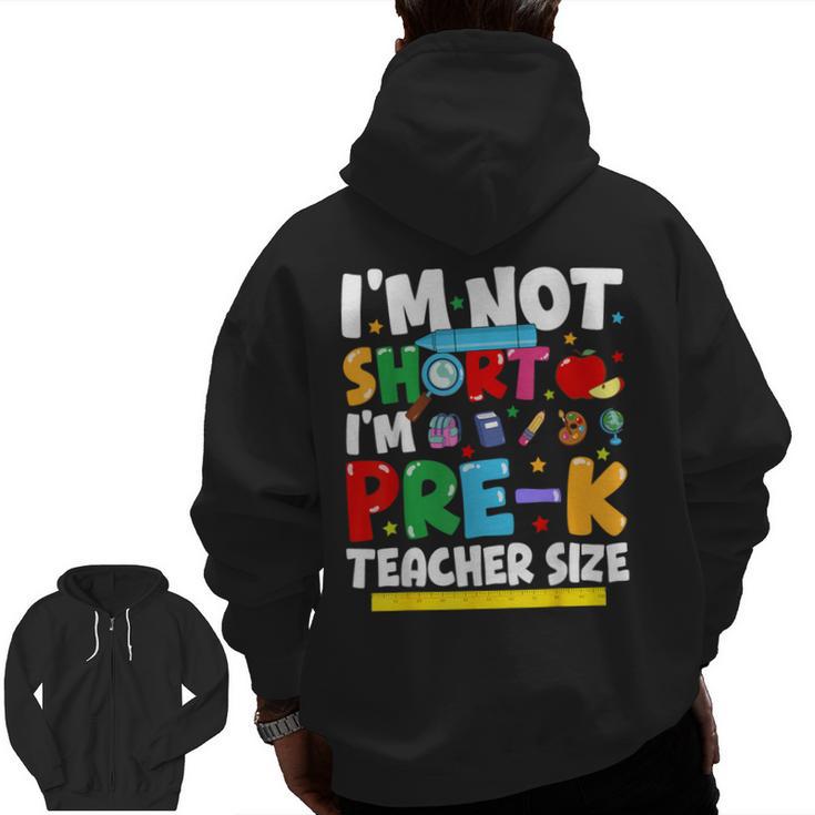 I'm Not Short I'm Pre-K Teacher Size Back To School Teacher Men Zip Up Hoodie Back Print