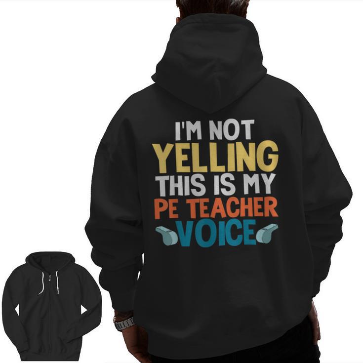I'm Not Yelling This Is My PE Teacher Voice Men Zip Up Hoodie Back Print