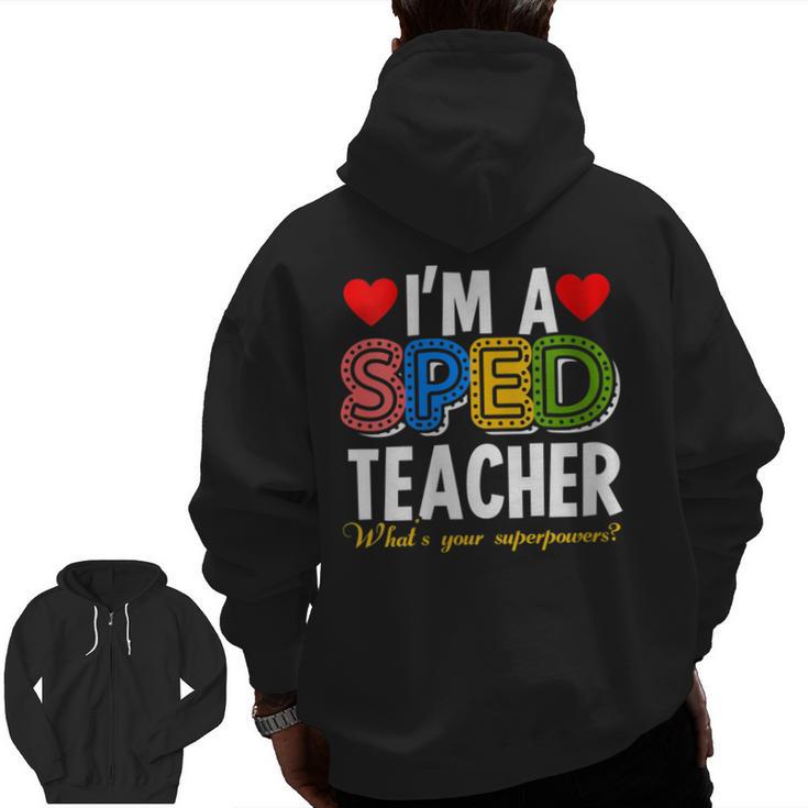 I'm A SPED Teacher Special Education Teacher Men Zip Up Hoodie Back Print