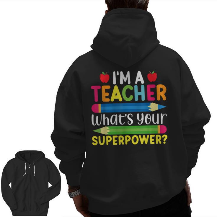 I'm A Teacher What's Your Superpower Back To School Men Zip Up Hoodie Back Print