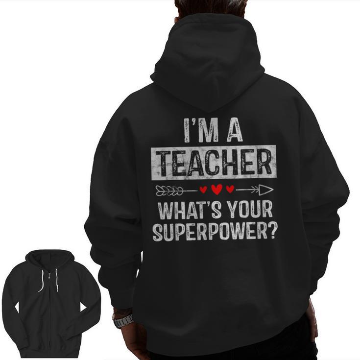 I'm A Teacher What's Your Superpower Men Zip Up Hoodie Back Print