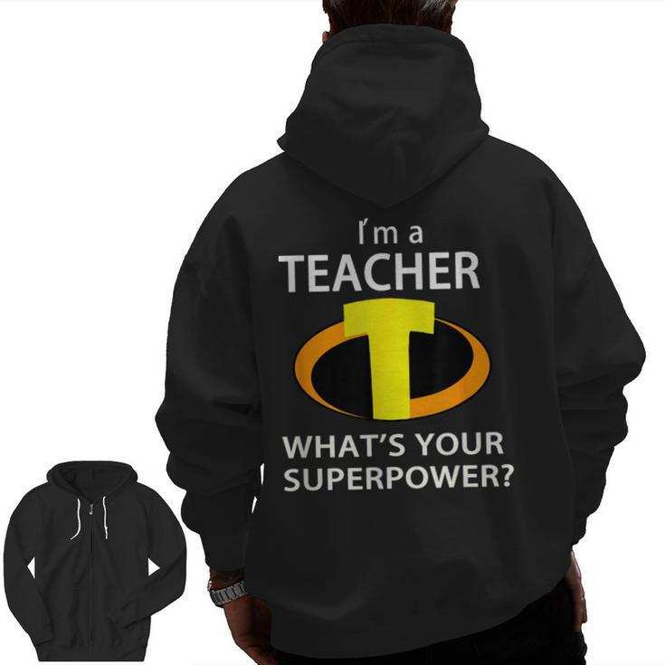I'm a Teacher What's Your Superpower Teacher Men Zip Up Hoodie Back Print