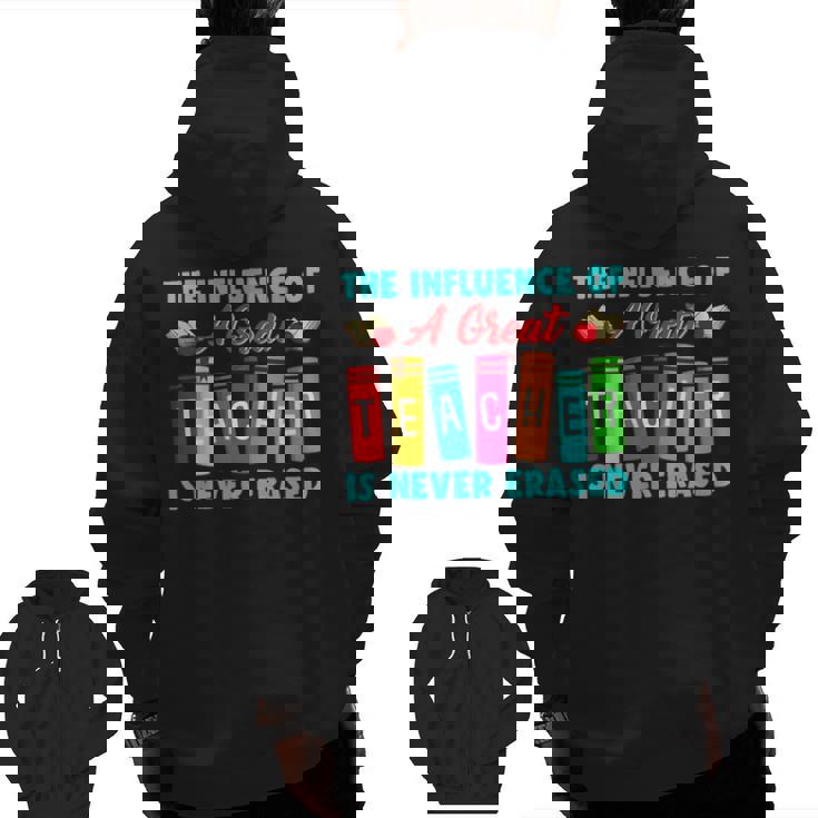 THE INFLUENCE OF A GREAT TEACHER IS NEVER ERASED Teaching For Men Women Girls Kids Men Zip Up Hoodie Back Print