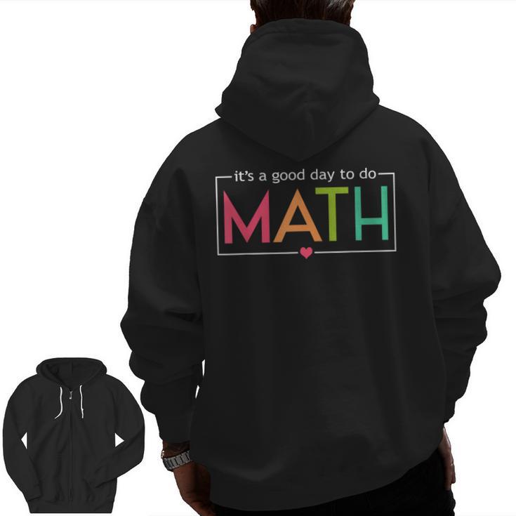 Its A Good Day To Do Math Test Day Testing Math Teachers Kid Men Zip Up Hoodie Back Print
