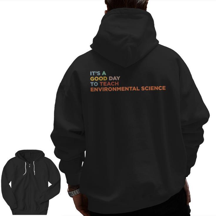 It's A Good Day To Teach Environmental Science Teacher Men Zip Up Hoodie Back Print