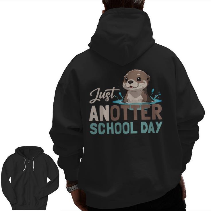 Just Anotter School Day Cute Otter Lover Teacher Student Men Zip Up Hoodie Back Print