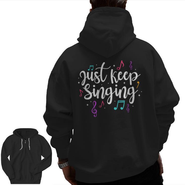 Just Keep Singing Singer Music Teacher Motivational Men Zip Up Hoodie Back Print