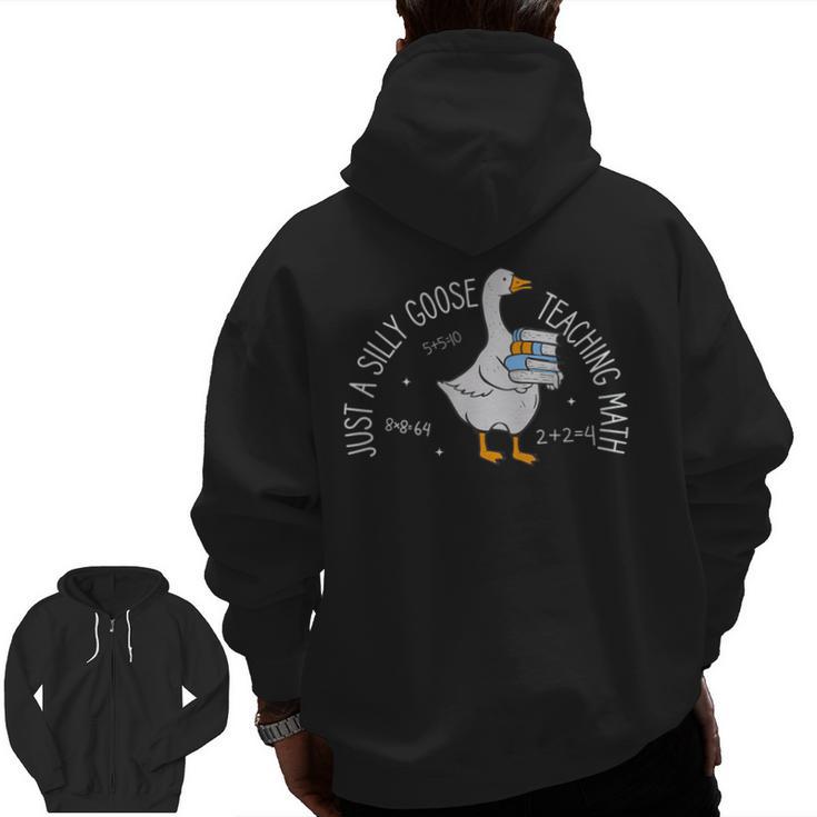 Just A Silly Goose Teaching Math Teacher Back To School Men Zip Up Hoodie Back Print