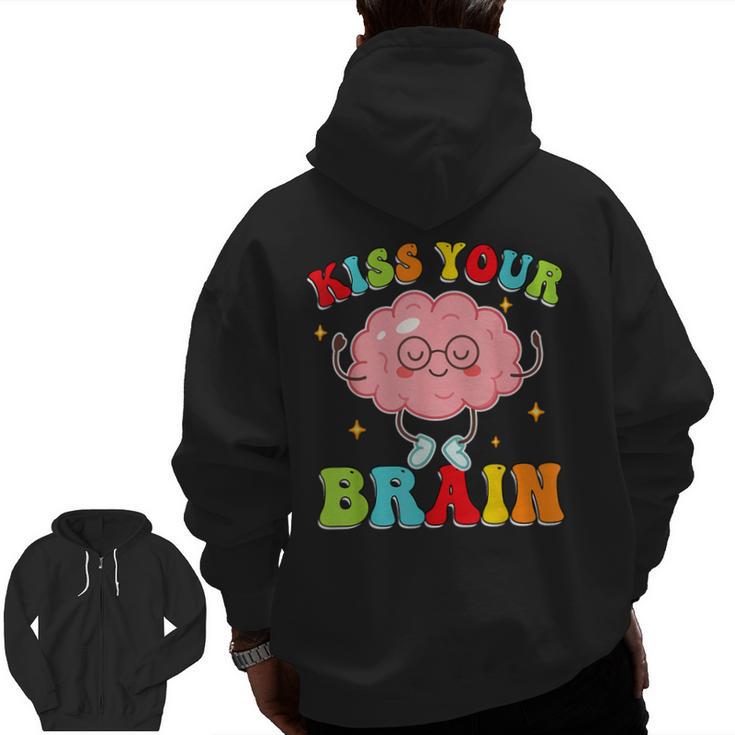 Kiss Your Brain Calm Mindset Teacher Kids Boys Girls Women Men Zip Up Hoodie Back Print