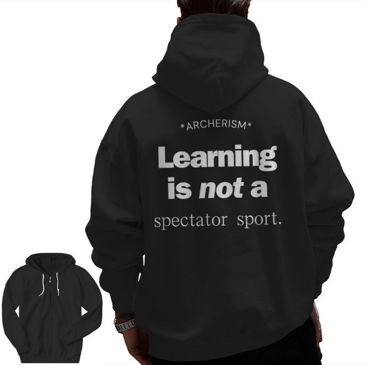 Learning Is Not a Spectator Sport Archerism For Teachers For Men Women Men Zip Up Hoodie Back Print