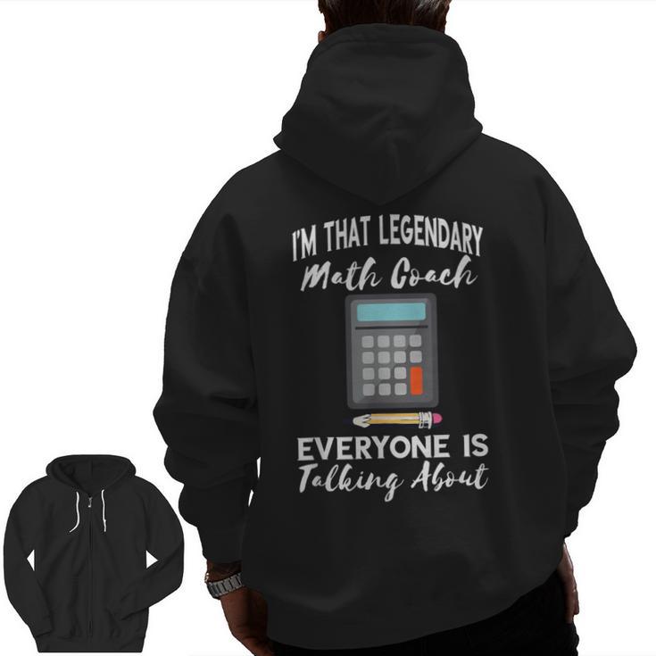 Legendary Math Coach Mathematics Calculator Math Teacher Men Zip Up Hoodie Back Print