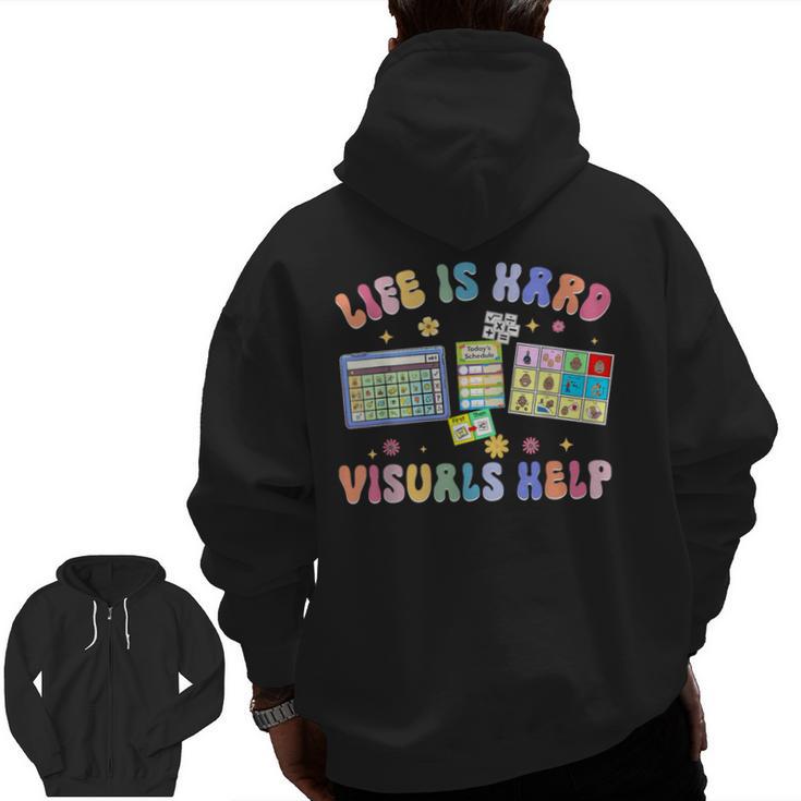 Life Is Hard Visuals Help Special Education Teacher SPED Men Zip Up Hoodie Back Print