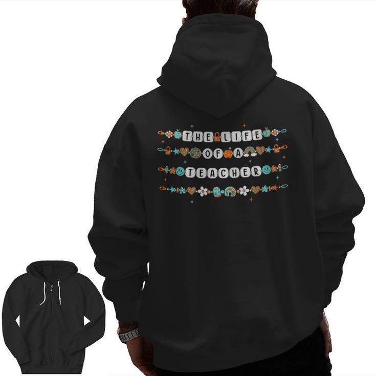 The Life Of a Teacher Teacher Bracelets Elementary School Men Zip Up Hoodie Back Print
