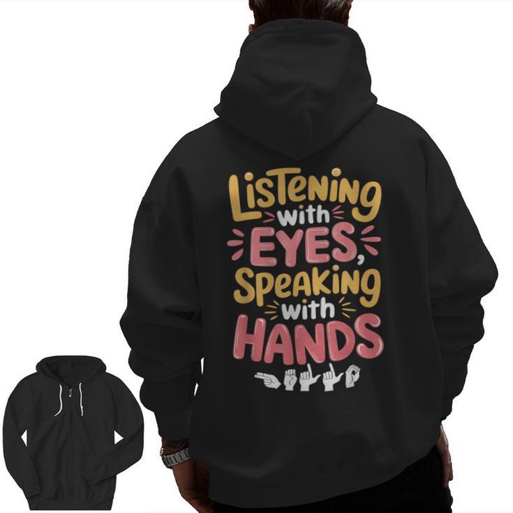 Listening With Eyes ASL Teacher Deaf People ASL Interpreter Men Zip Up Hoodie Back Print