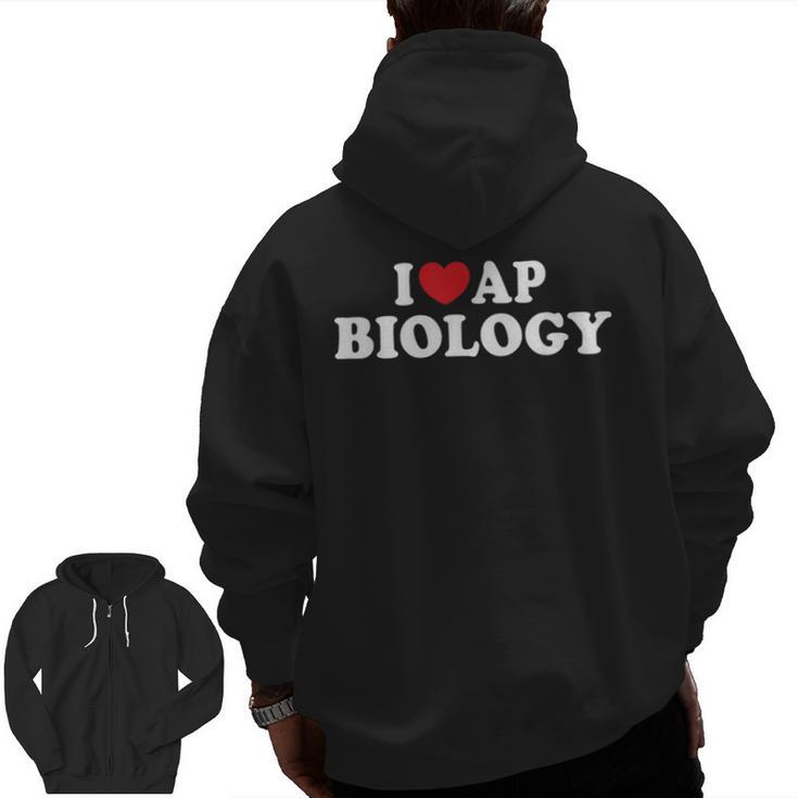I Love AP Biology I Heart AP Biology Teachers Students For Men Women Kids Men Zip Up Hoodie Back Print