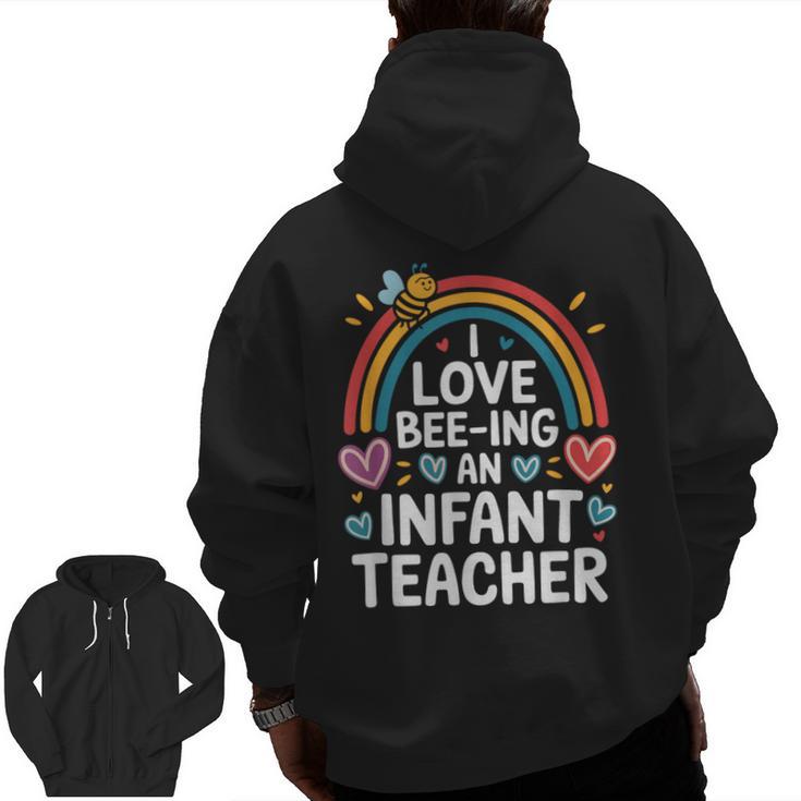 I Love Bee-Ing An Infant Teacher Toddler Teaching Men Zip Up Hoodie Back Print