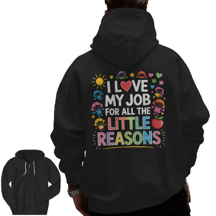 I Love My Job For All The Little Reasons Teacher Men Zip Up Hoodie Back Print