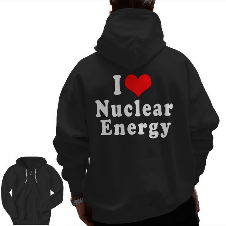 I Love Nuclear Energy School Teacher Men Zip Up Hoodie Back Print