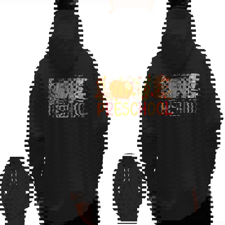 Love Preschool Happy Fall Thanksgiving Women Teacher Men Zip Up Hoodie Back Print