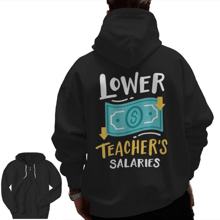 Lower Teacher's Salaries For Men Women Girls Kids Men Zip Up Hoodie Back Print