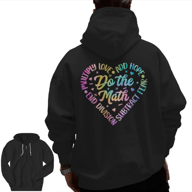 Do The Math Multiply Love Add Hope Math Teacher Tie Dye Men Zip Up Hoodie Back Print
