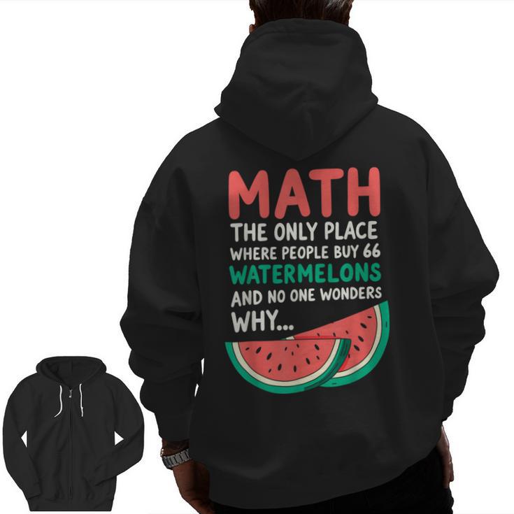 Math Only Place Where People Buy 66 Watermelons Teacher Joke Men Zip Up Hoodie Back Print