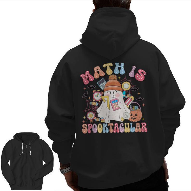 Math Is Spooktacular Math Teacher Spooky Halloween Men Zip Up Hoodie Back Print