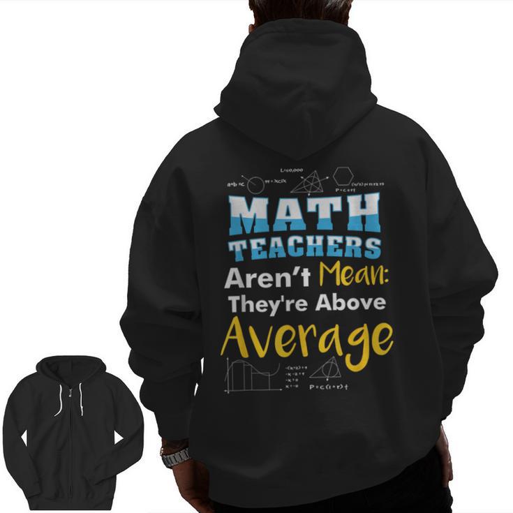 Math Teachers Aren't Mean Sayings Mathematics School Men Zip Up Hoodie Back Print