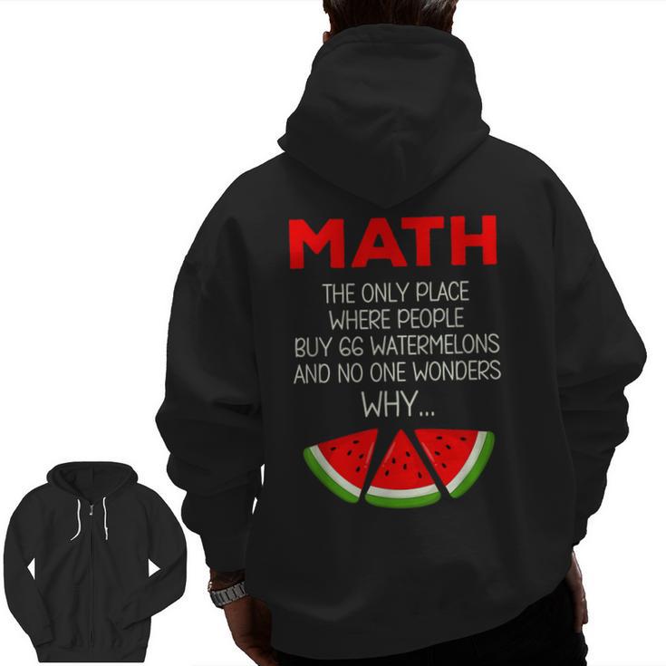 Math Watermelon Calculation Joke Teacher Student Men Zip Up Hoodie Back Print