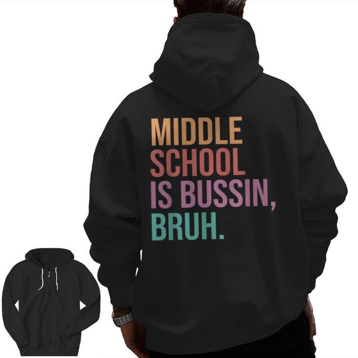 Middle School Teacher Middle School Is Bussin Bruh Men Zip Up Hoodie Back Print