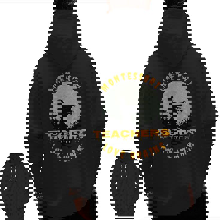 Montessori Teachers Love Brains Halloween Novelty Men Women Men Zip Up Hoodie Back Print