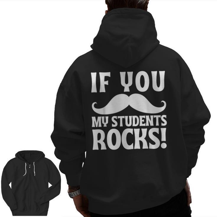 If You Mustache My Students Rock Teacher Mustache Men Zip Up Hoodie Back Print
