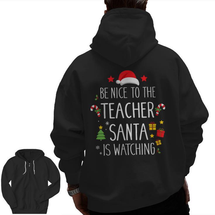 Be Nice Teacher Santa Watching Xmas School Students For Men Women Men Zip Up Hoodie Back Print