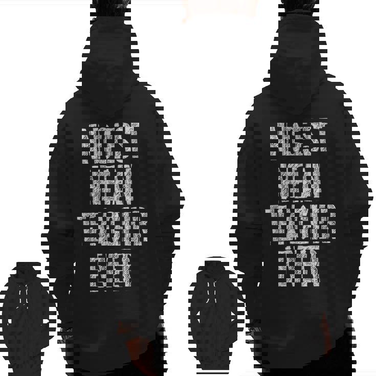 Nicest Mean Teacher Ever Teacher For Men Women Men Zip Up Hoodie Back Print