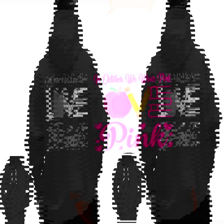 In October We Wear Pink Love Teacher Breast Cancer Awareness Men Zip Up Hoodie Back Print