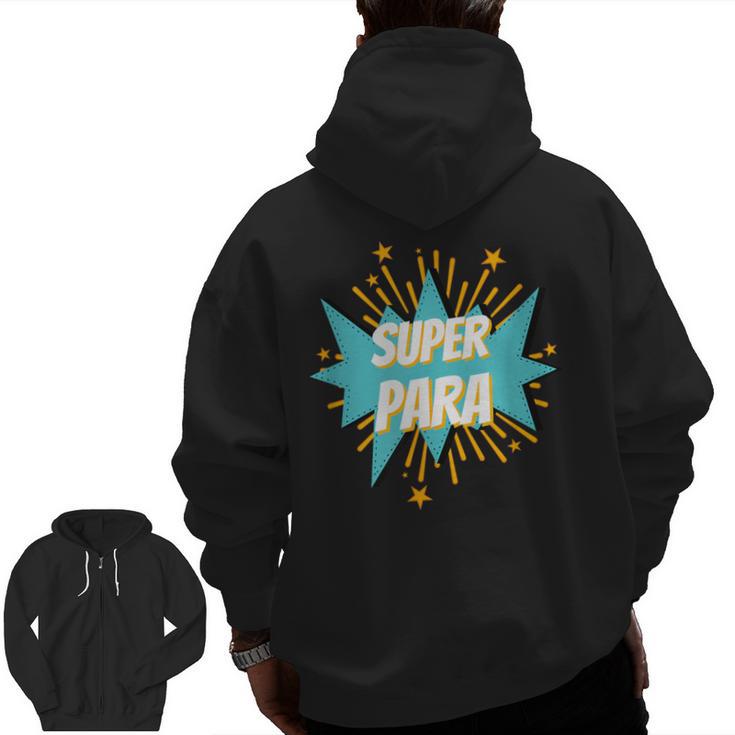 Para Shirt Super Para Paraprofessional Teacher Men Zip Up Hoodie Back Print