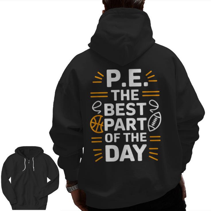 PE School Gym Teacher PE The Bests Part Of The Day Men Zip Up Hoodie Back Print