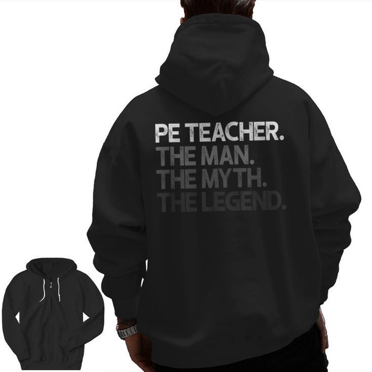 PE Teacher The Man Myth Legend Men Zip Up Hoodie Back Print