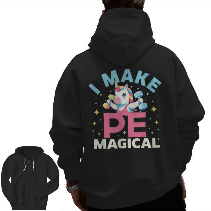 PE Teacher Unicorn I Make PE Magical Men Zip Up Hoodie Back Print