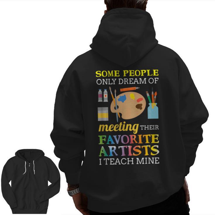 Some People Only Dream Of Meeting Art Teacher Teachers Men Zip Up Hoodie Back Print