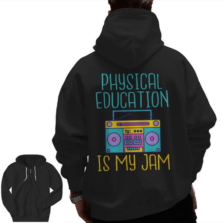 Physical Education Is My Jam PE Teacher Men Zip Up Hoodie Back Print