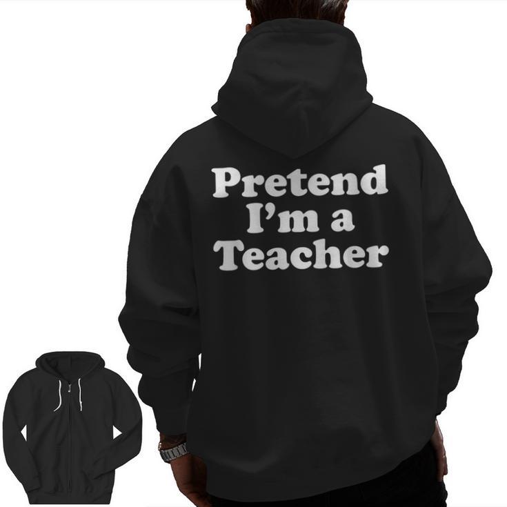 Pretend I'm A Teacher Lazy Easy Halloween Costume Men Zip Up Hoodie Back Print, trending gift Pretend I'm A Teacher Lazy Easy Halloween Costume Men Zip Up Hoodie Back Print, trending gift